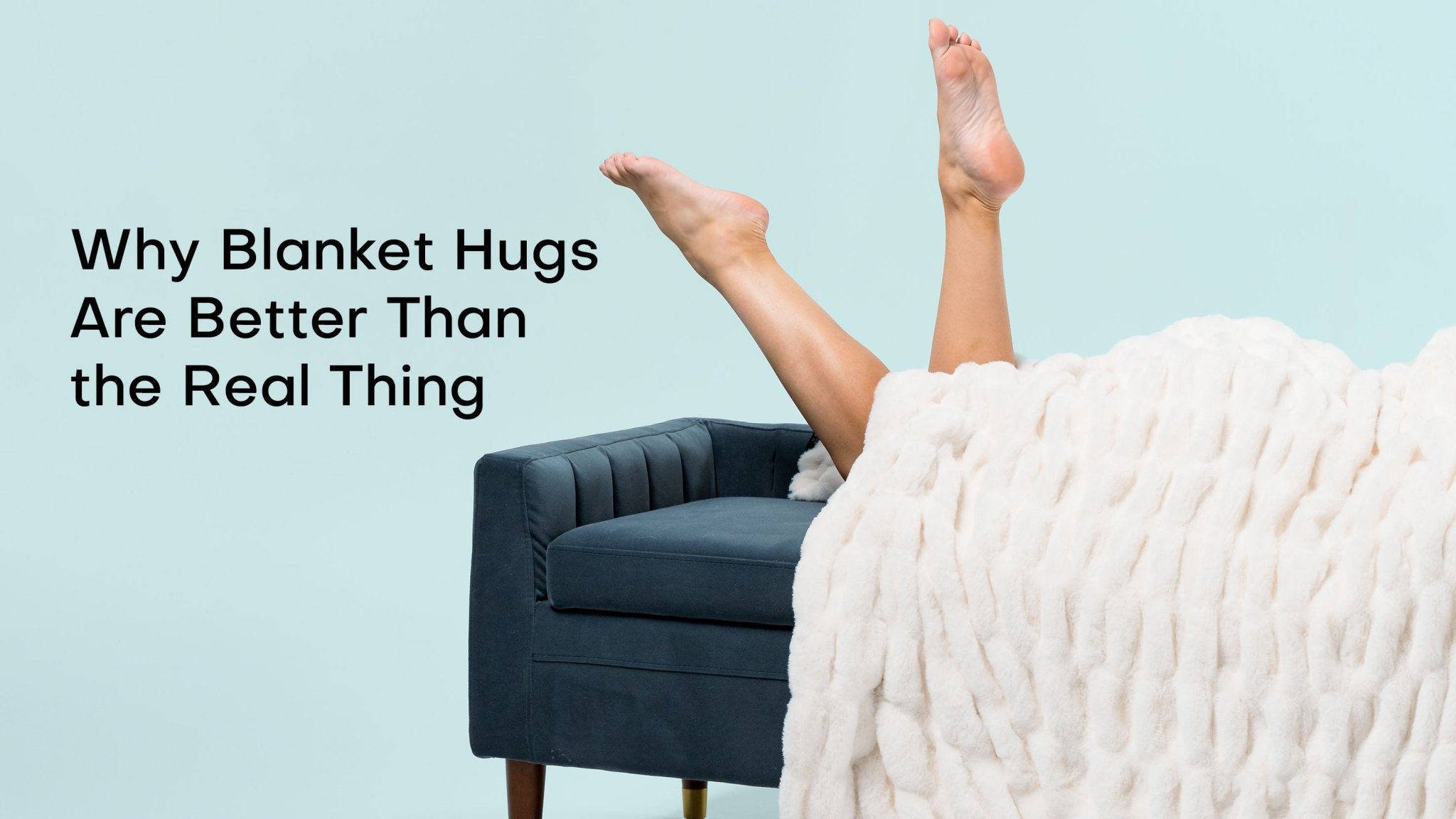 Why Blanket Hugs Are Better Than the Real Thing - Sunday Blankets